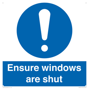 Ensure windows are shut
